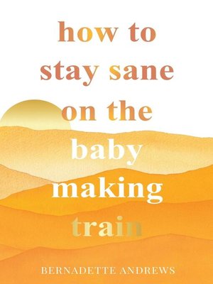 cover image of How to Stay Sane on the Baby Making Train
